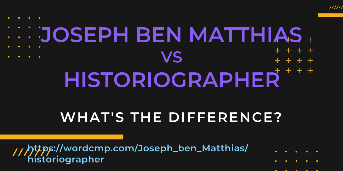 Difference between Joseph ben Matthias and historiographer