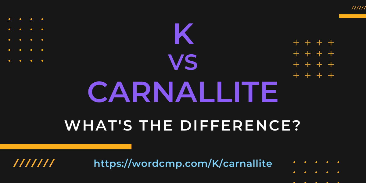 Difference between K and carnallite