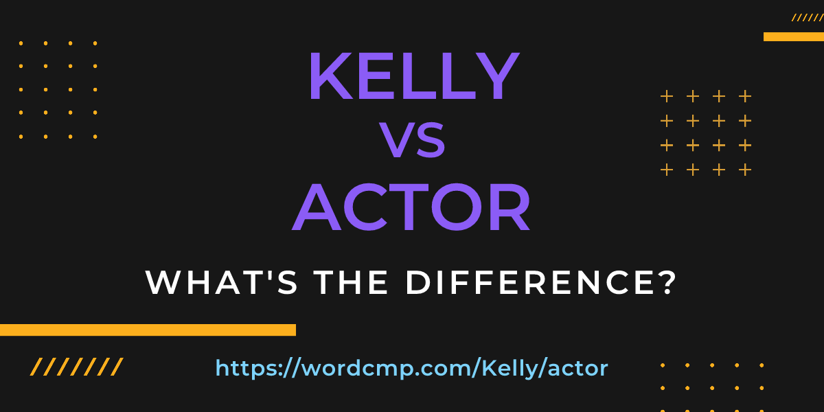 Difference between Kelly and actor