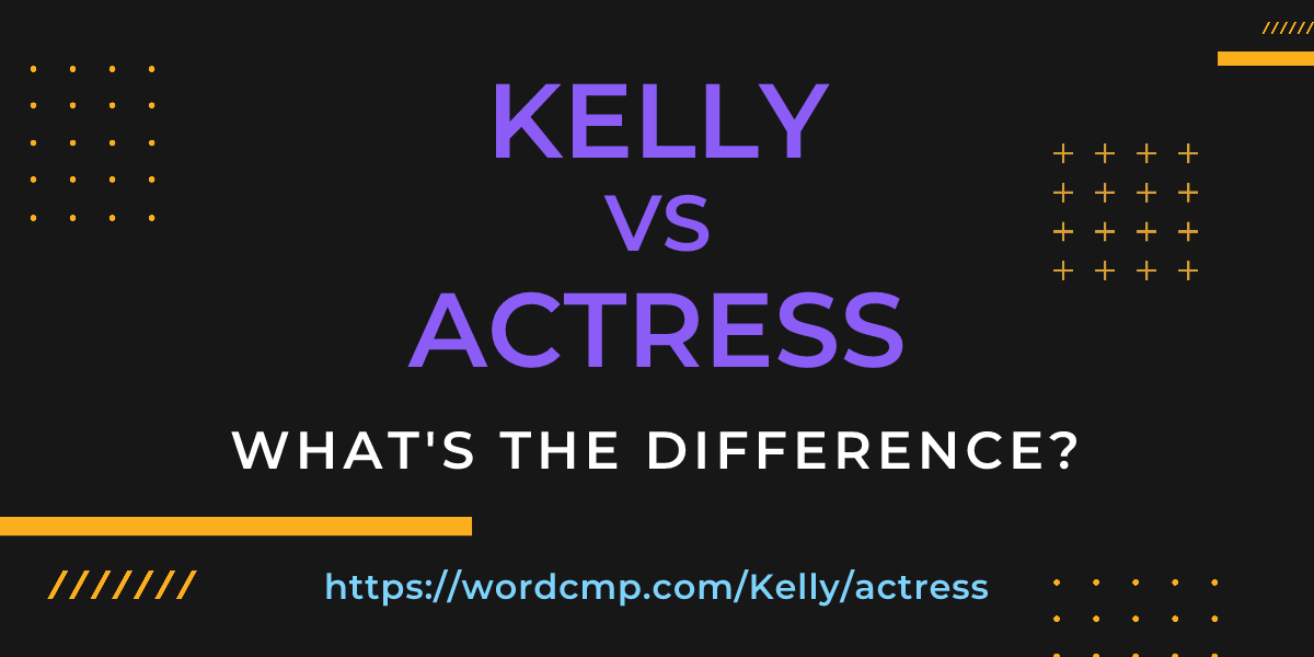 Difference between Kelly and actress