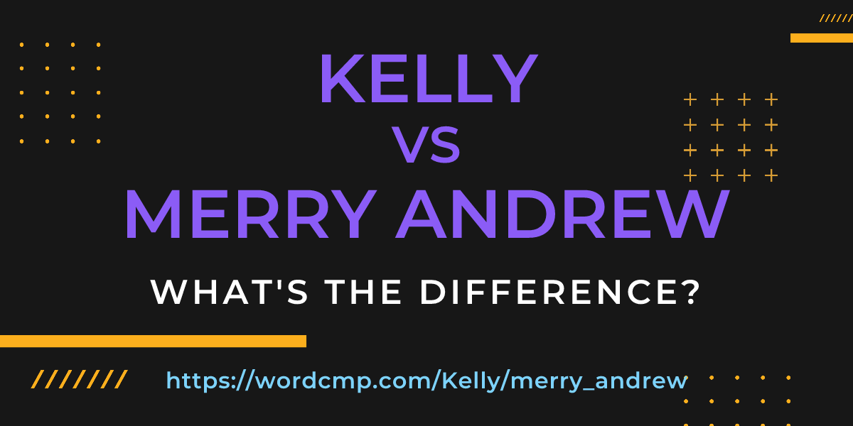 Difference between Kelly and merry andrew