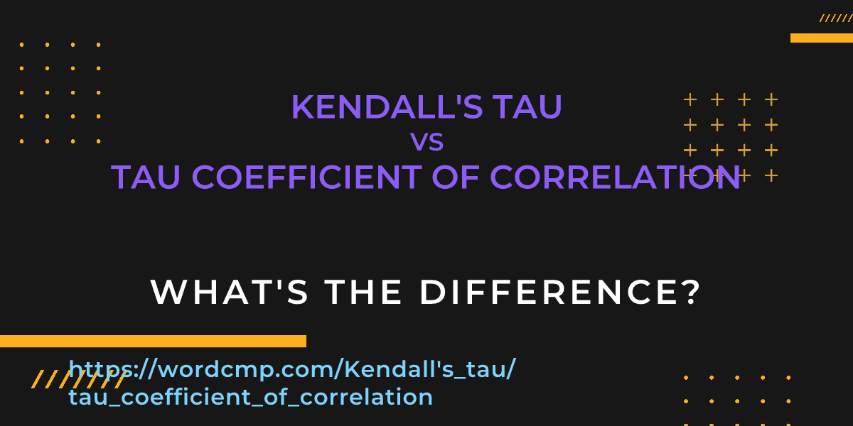 Difference between Kendall's tau and tau coefficient of correlation