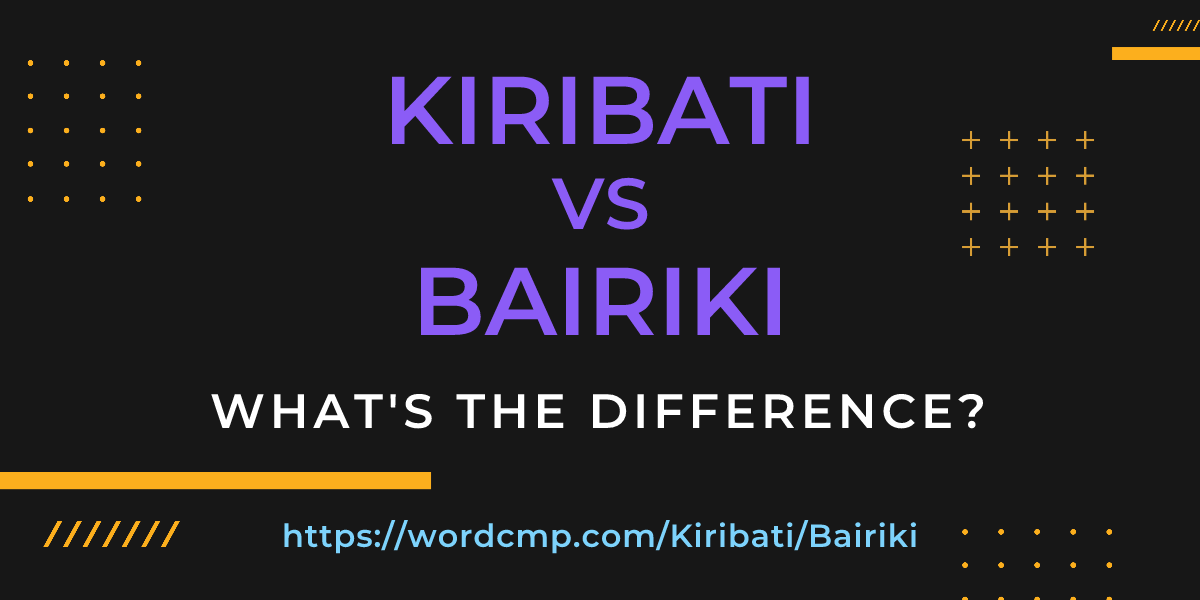 Difference between Kiribati and Bairiki