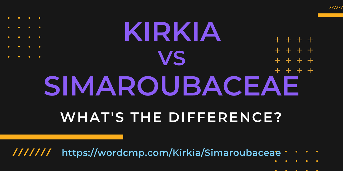 Difference between Kirkia and Simaroubaceae