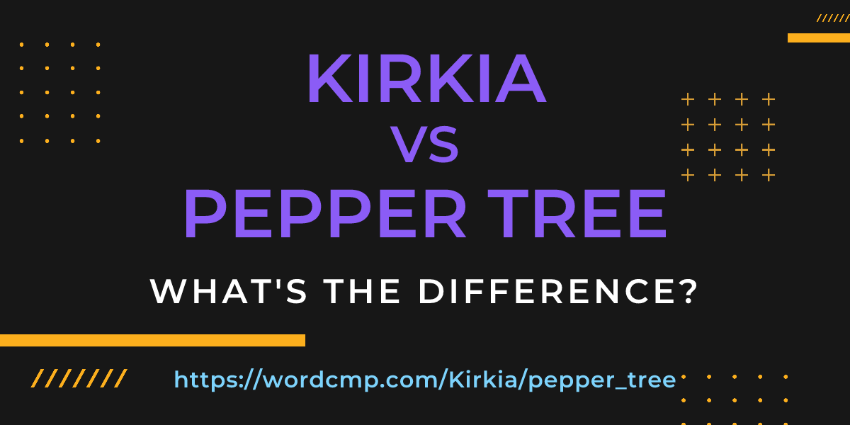 Difference between Kirkia and pepper tree