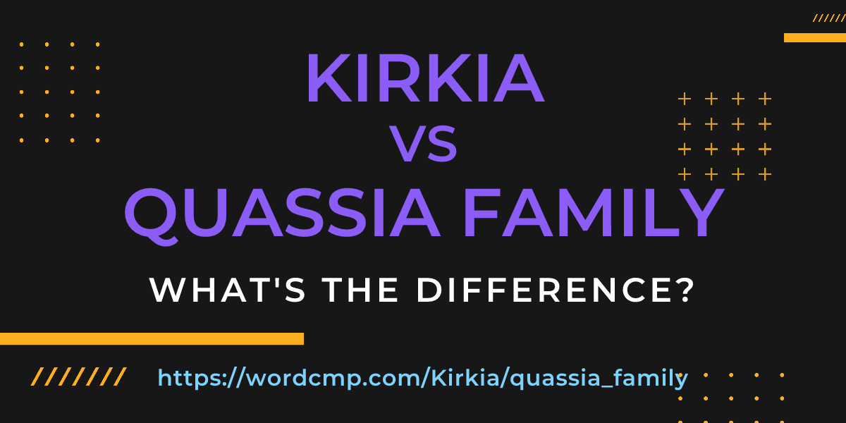 Difference between Kirkia and quassia family