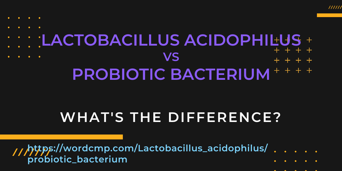 Difference between Lactobacillus acidophilus and probiotic bacterium