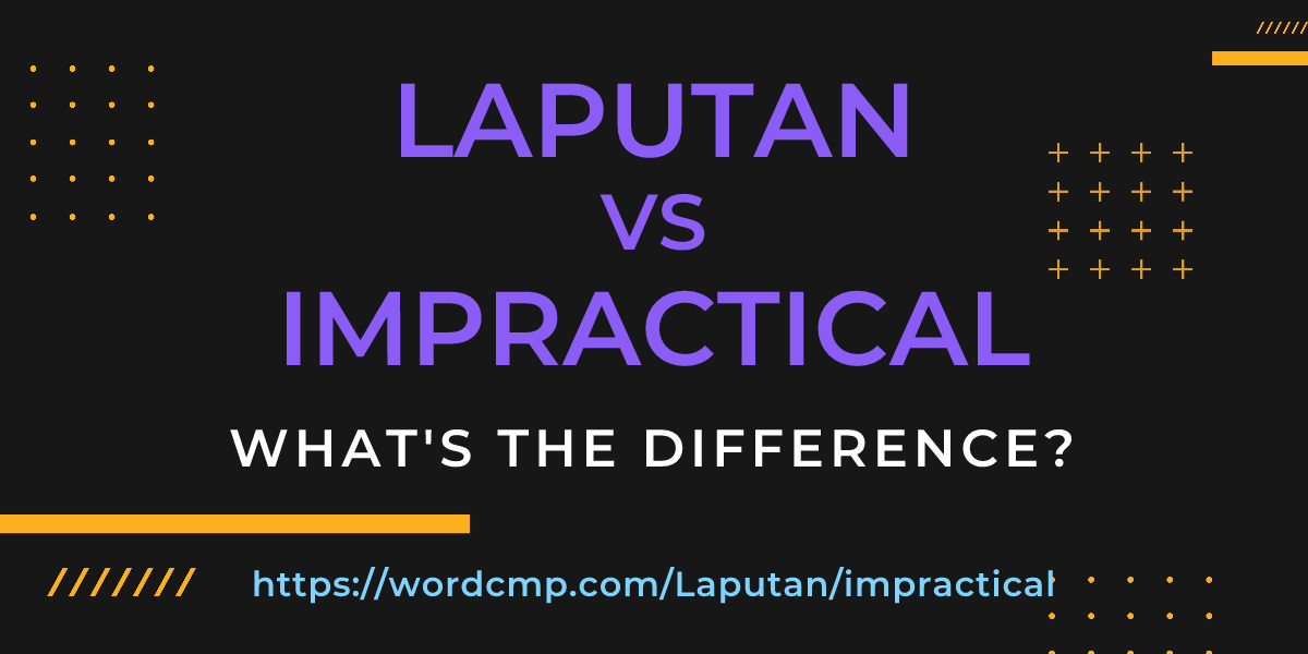 Difference between Laputan and impractical