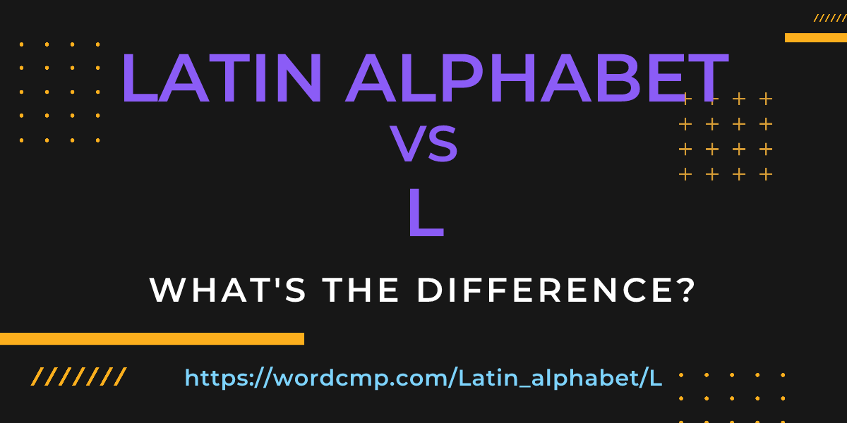 Difference between Latin alphabet and L