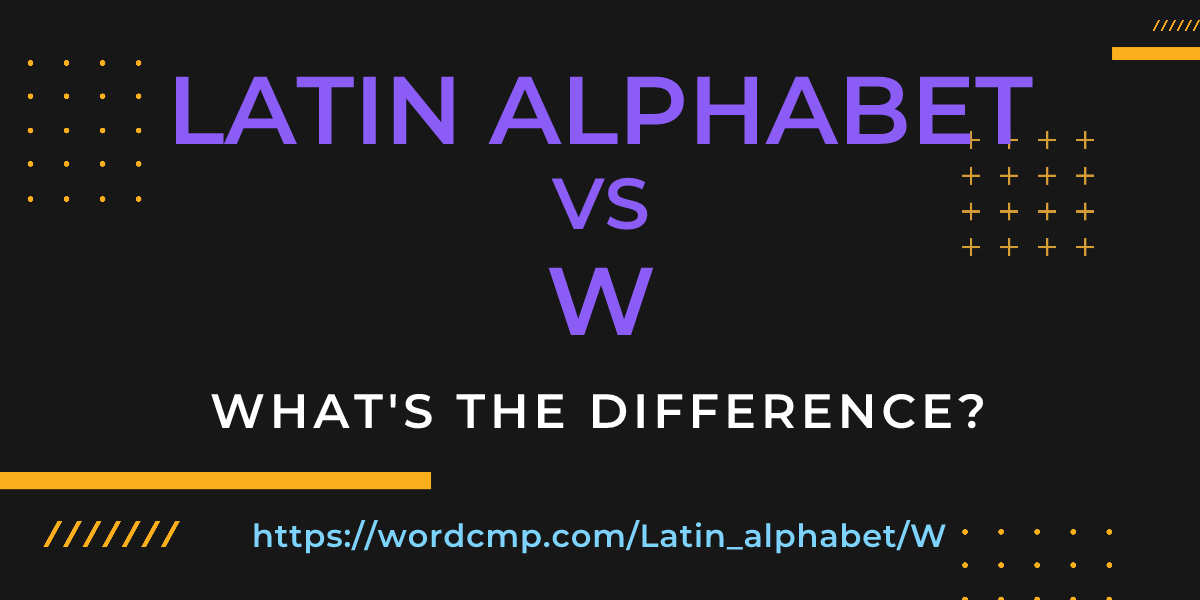 Difference between Latin alphabet and W