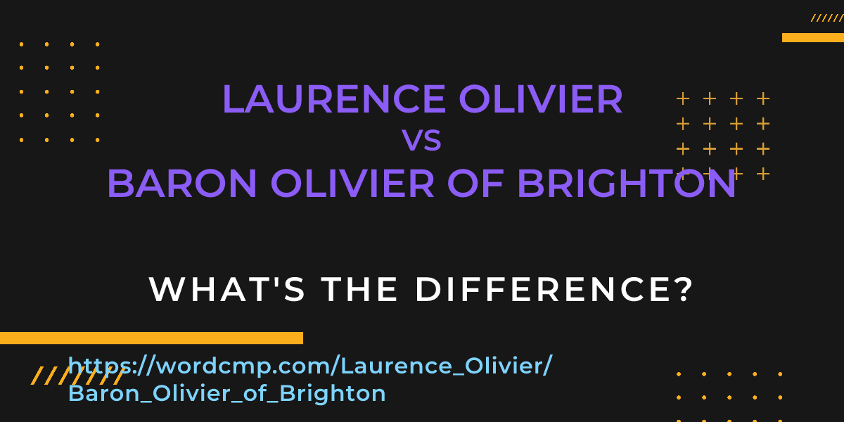 Difference between Laurence Olivier and Baron Olivier of Brighton