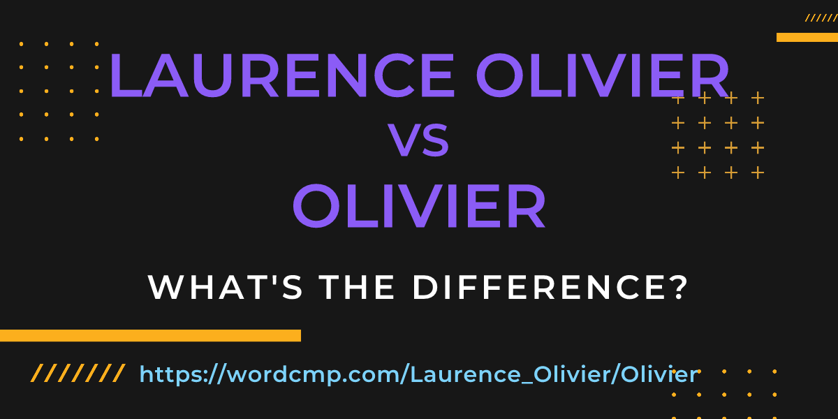 Difference between Laurence Olivier and Olivier
