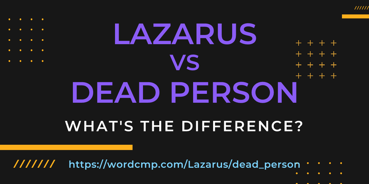 Difference between Lazarus and dead person