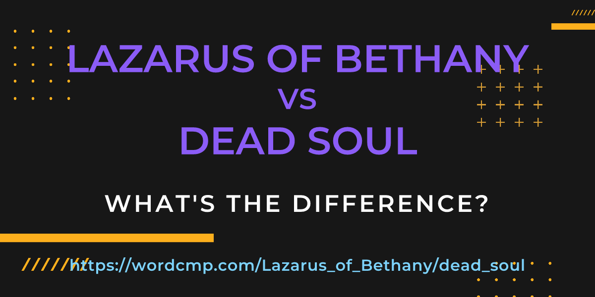 Difference between Lazarus of Bethany and dead soul