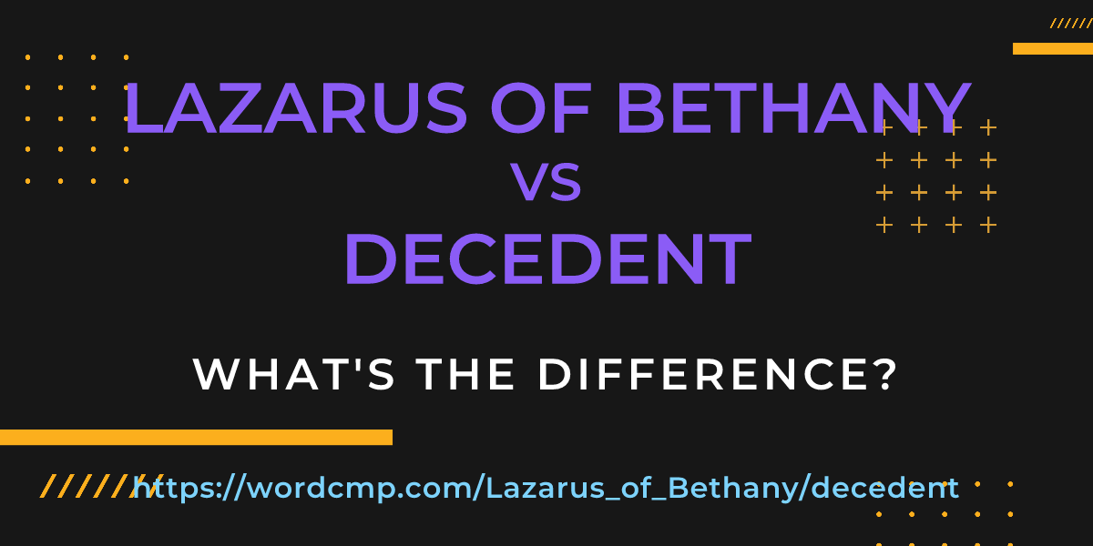 Difference between Lazarus of Bethany and decedent
