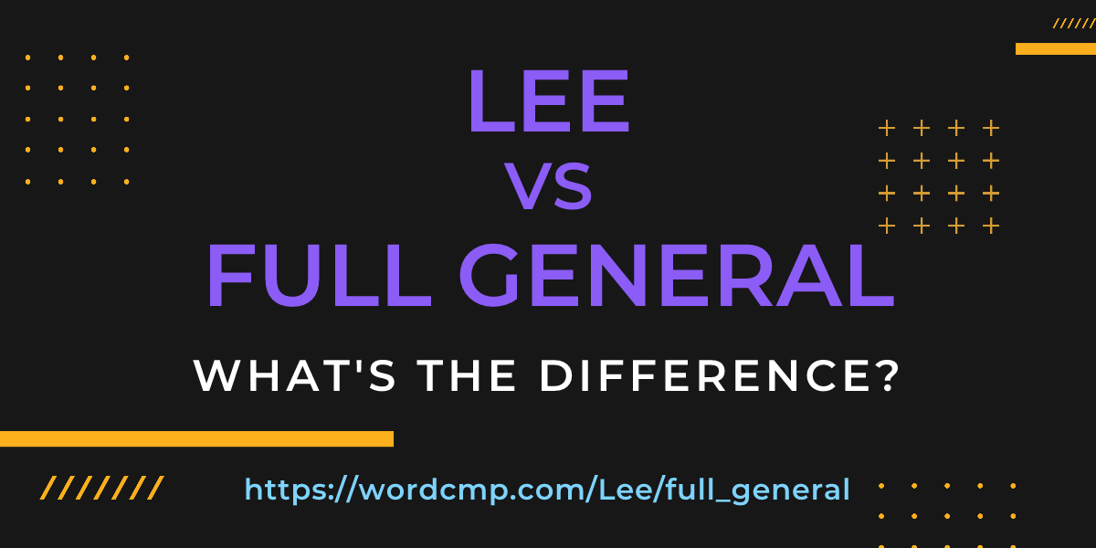 Difference between Lee and full general