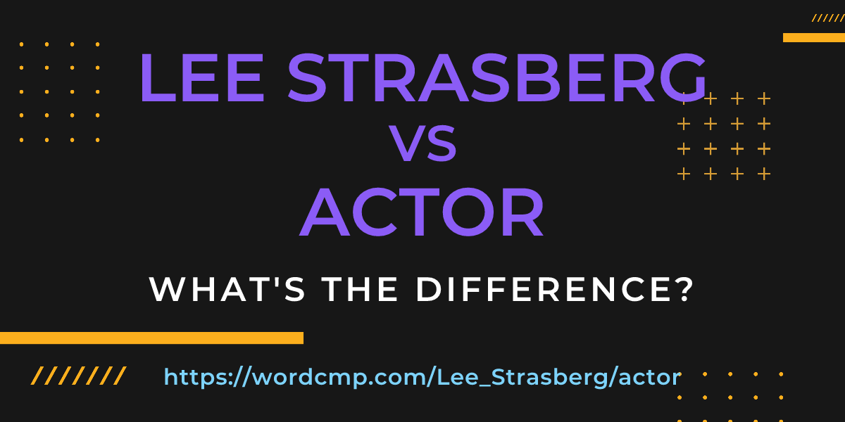 Difference between Lee Strasberg and actor