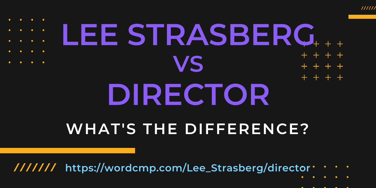 Difference between Lee Strasberg and director