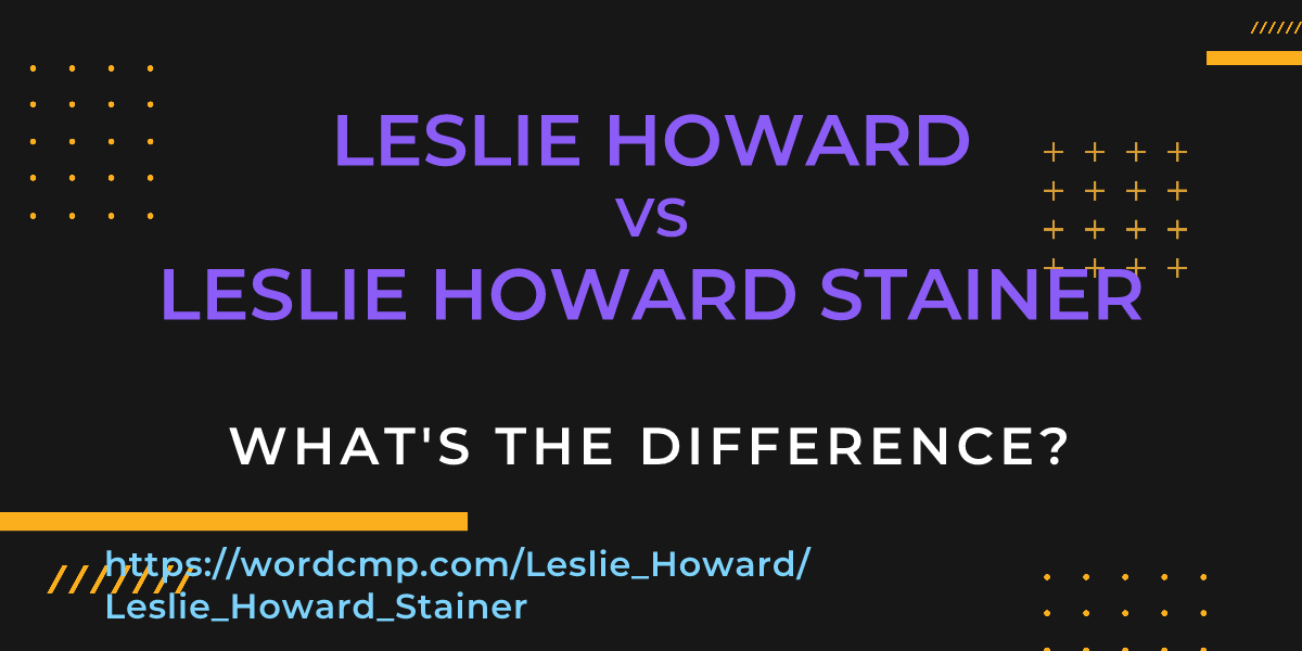 Difference between Leslie Howard and Leslie Howard Stainer