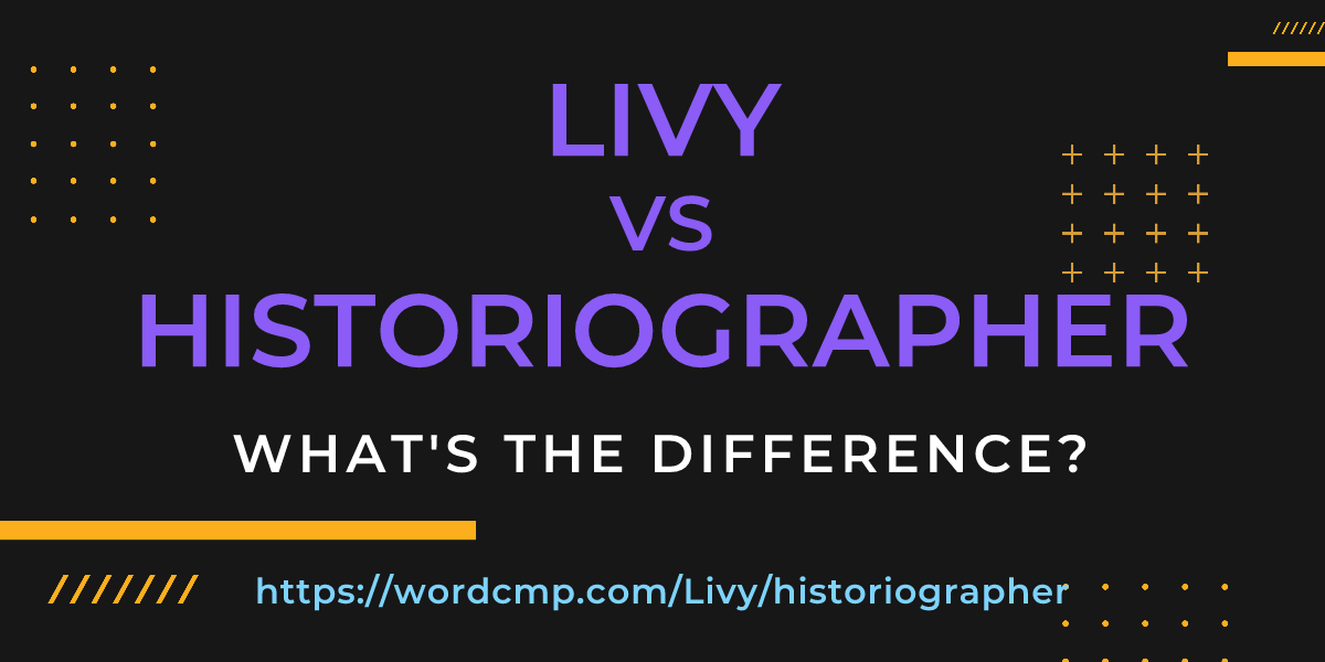 Difference between Livy and historiographer