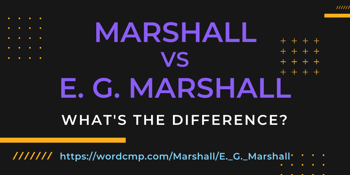 Difference between Marshall and E. G. Marshall