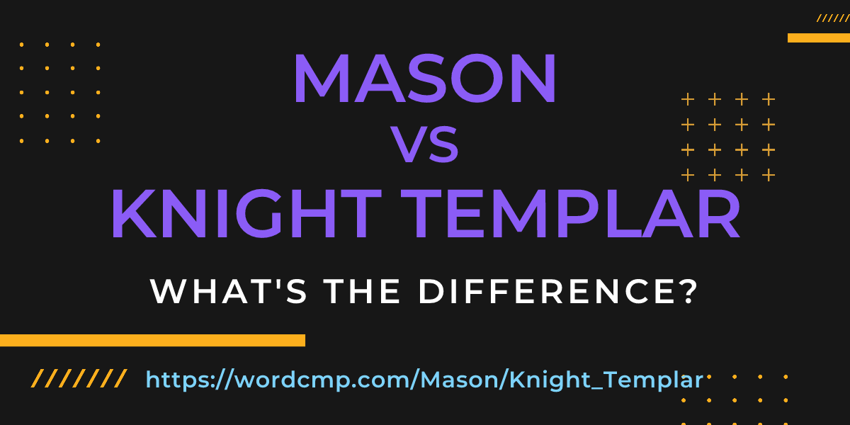 Difference between Mason and Knight Templar