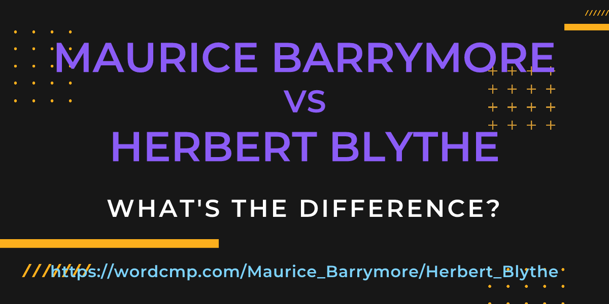 Difference between Maurice Barrymore and Herbert Blythe