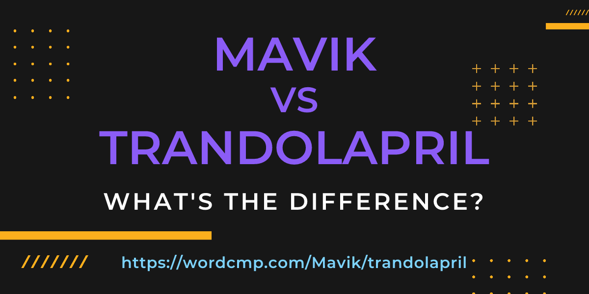 Difference between Mavik and trandolapril