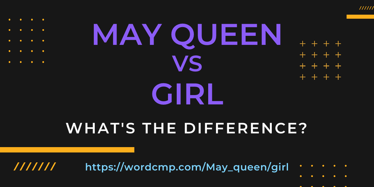 Difference between May queen and girl