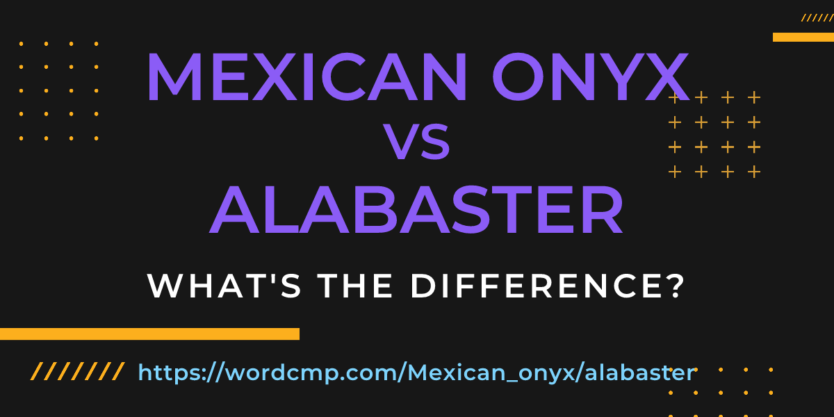 Difference between Mexican onyx and alabaster