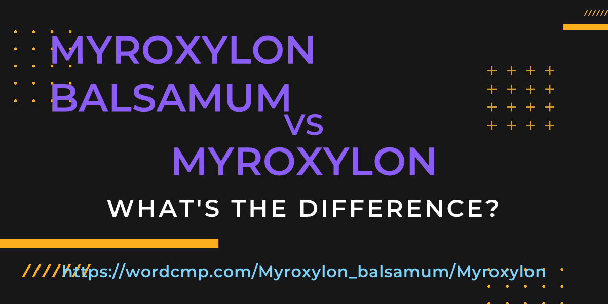 Difference between Myroxylon balsamum and Myroxylon