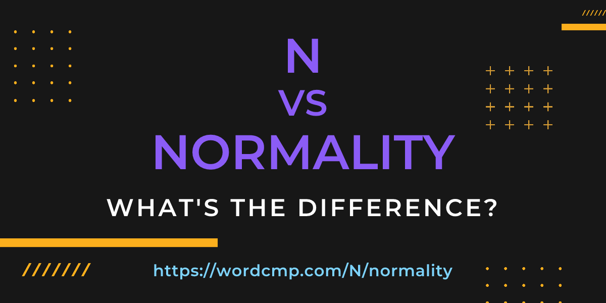 Difference between N and normality