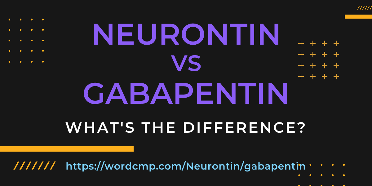 Difference between Neurontin and gabapentin