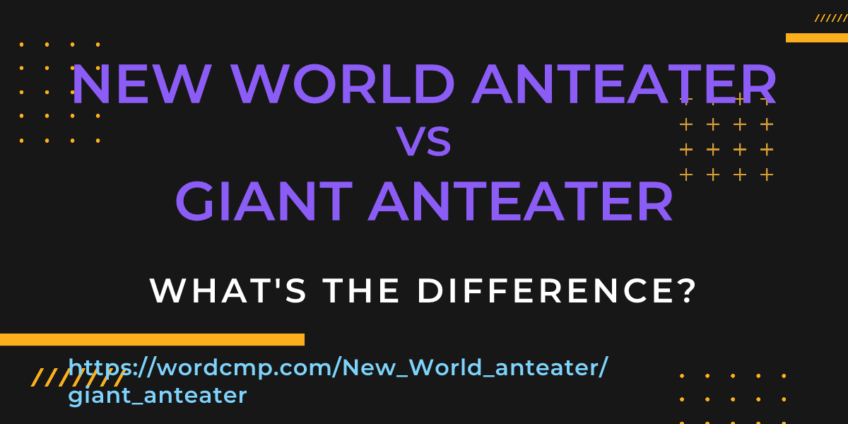 Difference between New World anteater and giant anteater