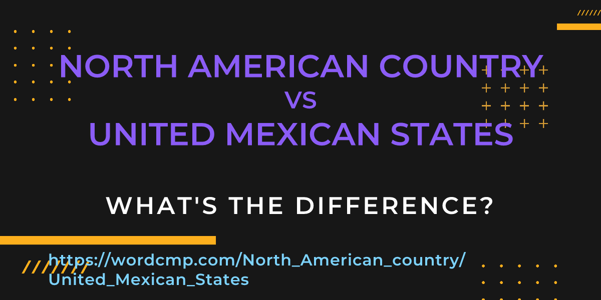 Difference between North American country and United Mexican States