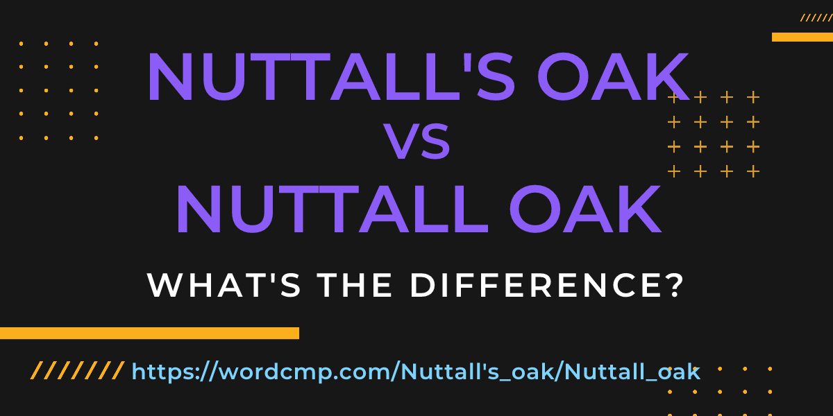 Difference between Nuttall's oak and Nuttall oak