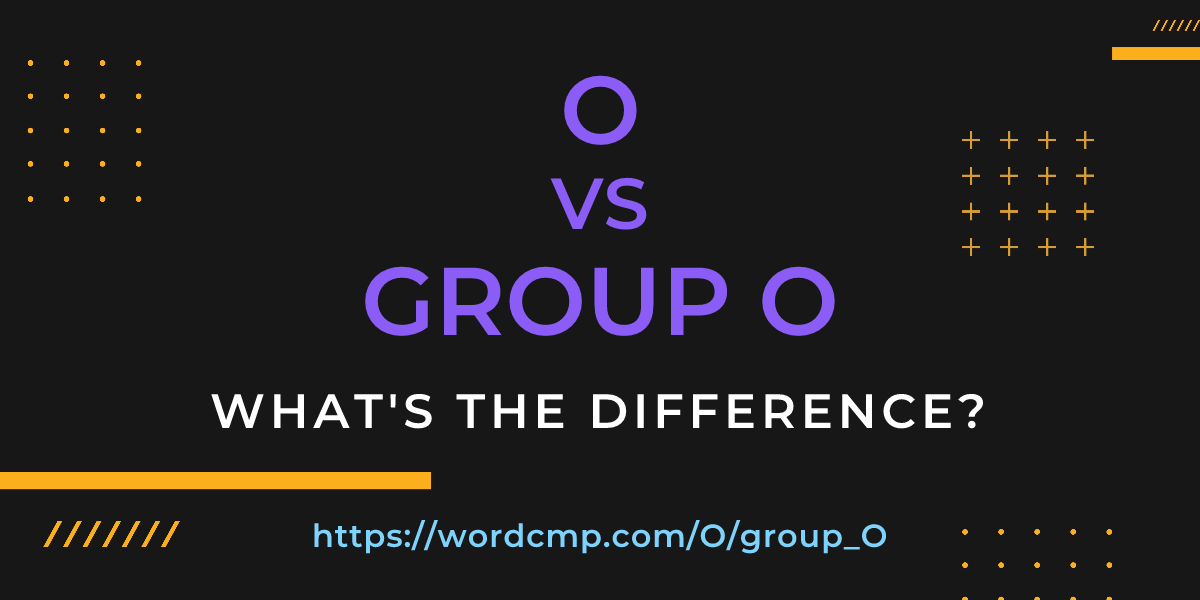 Difference between O and group O