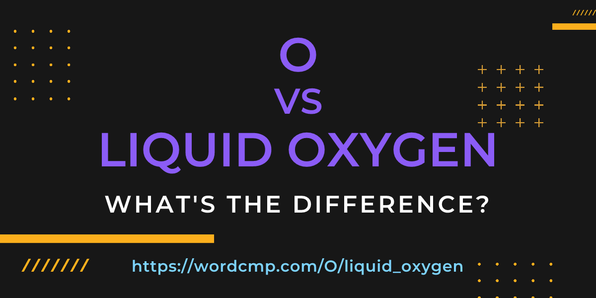 Difference between O and liquid oxygen