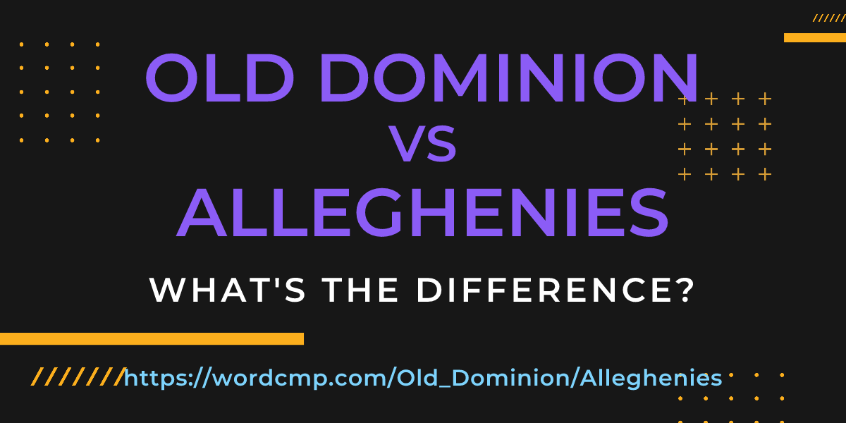 Difference between Old Dominion and Alleghenies