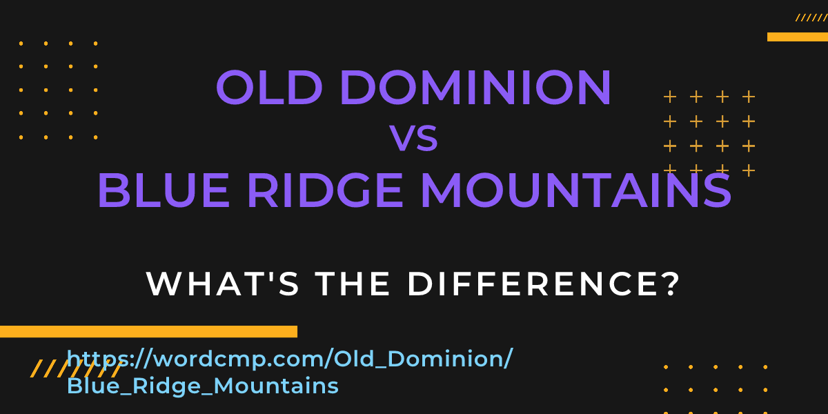 Difference between Old Dominion and Blue Ridge Mountains