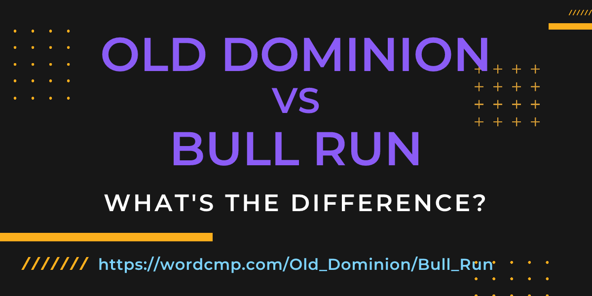 Difference between Old Dominion and Bull Run