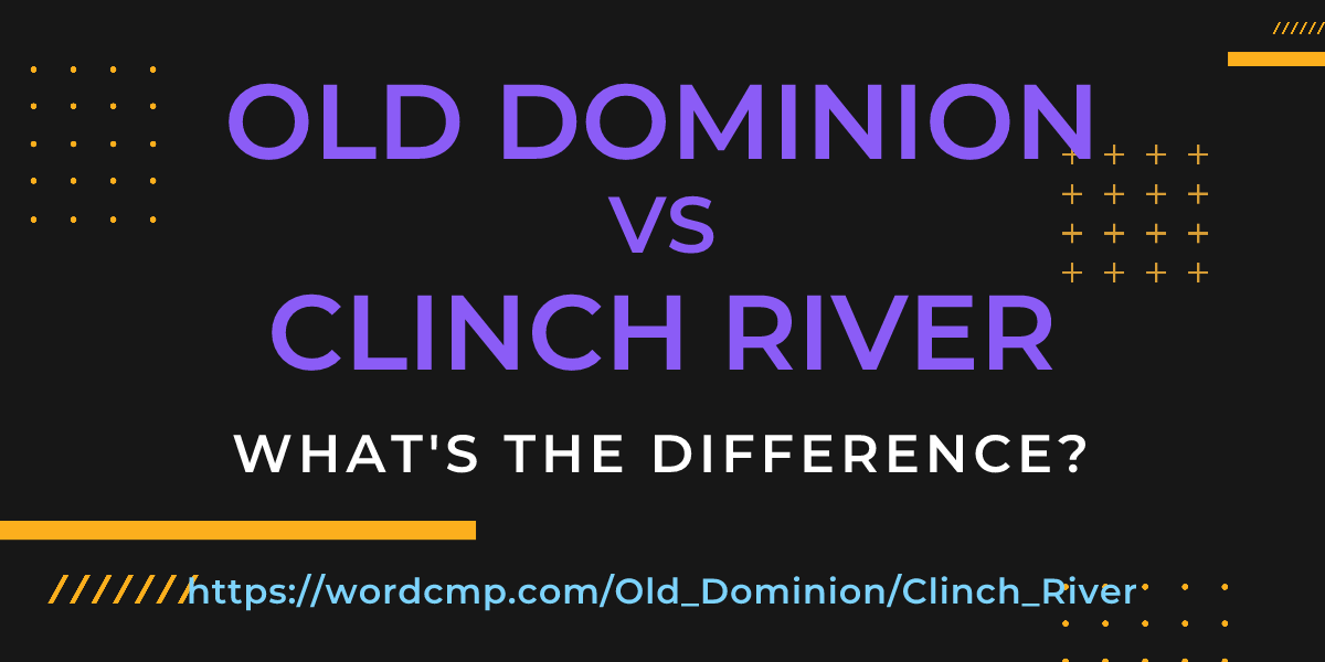 Difference between Old Dominion and Clinch River