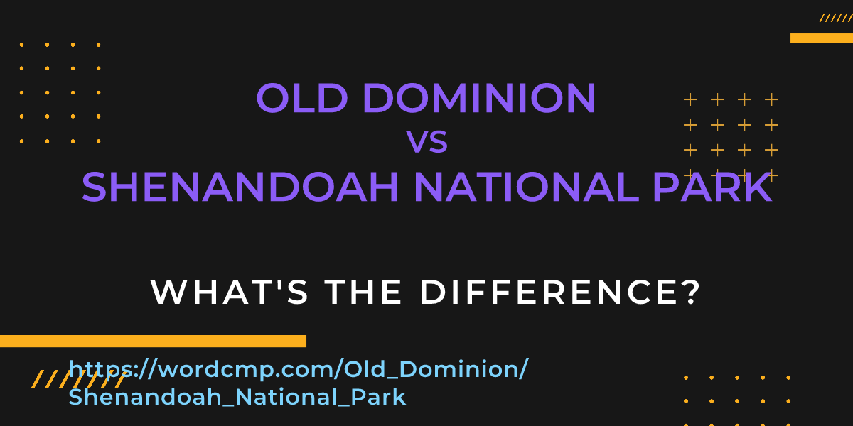 Difference between Old Dominion and Shenandoah National Park