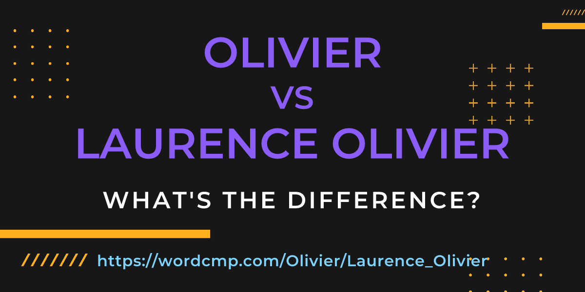 Difference between Olivier and Laurence Olivier