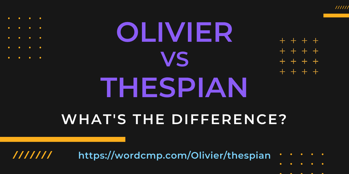 Difference between Olivier and thespian