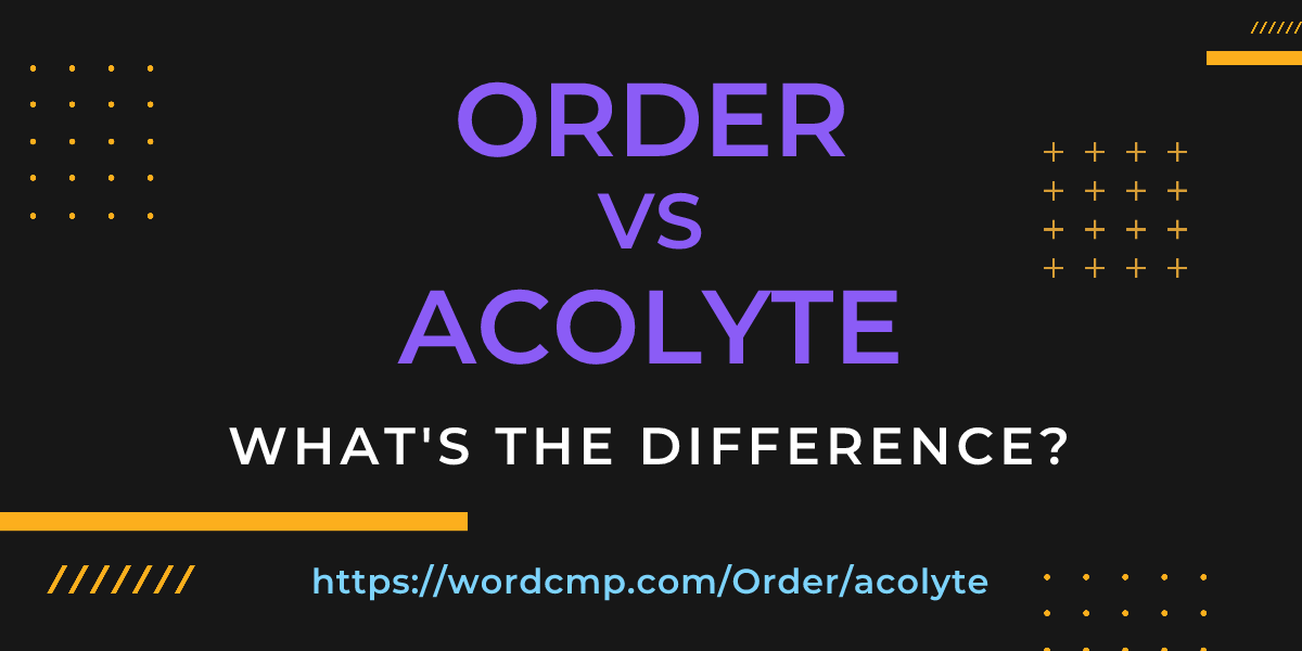 Difference between Order and acolyte