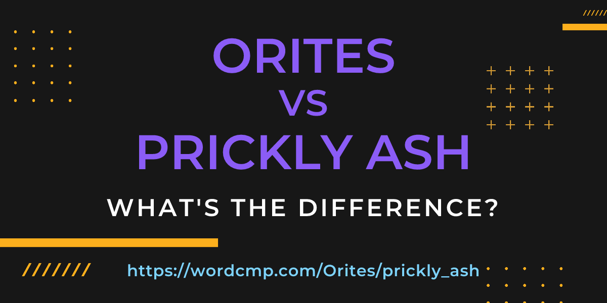 Difference between Orites and prickly ash