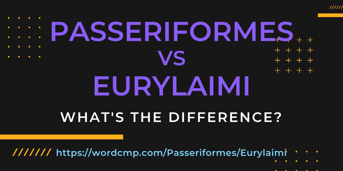 Difference between Passeriformes and Eurylaimi