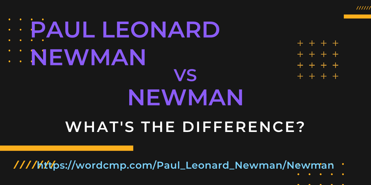 Difference between Paul Leonard Newman and Newman