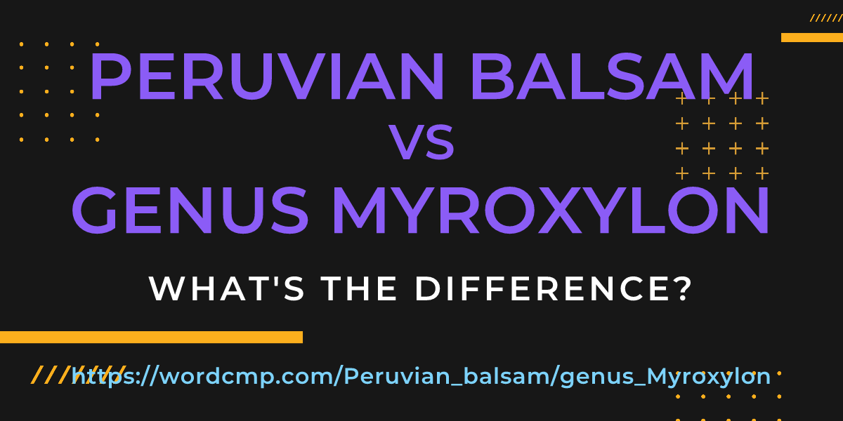 Difference between Peruvian balsam and genus Myroxylon